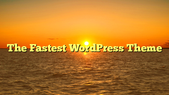 The Fastest WordPress Theme