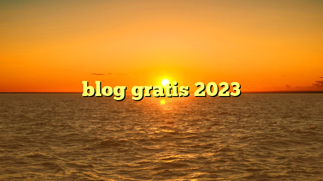 blog gratis 2023